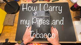 How I Carry my Pipes and Tobacco