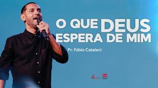 O QUE DEUS ESPERA DE MIM // pr. Fábio Catalani