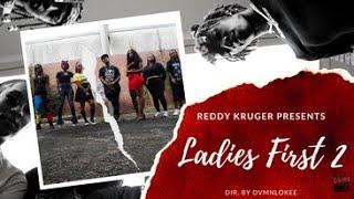 REDDY KRUGER PRESENTZ:  Ladies First 2 Cypher Video    (DIR. BY DvmnLokee)