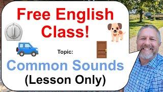 Let's Learn English! Topic: Common Sounds! ⏲️ (Lesson Only)