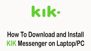 How To Download and Install KIK Messenger on Your Laptop/PC (2022)