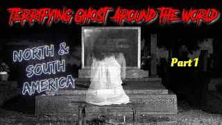 Terrifying Ghost Around the World North & South America Part 1