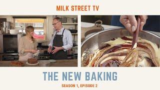 Milk Street Television | The New Baking (Season 1, Episode 2)