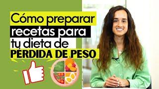 Cómo preparar RECETAS SALUDABLES para tu DIETA de pérdida de peso