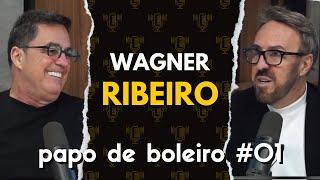 PAPO DE BOLEIRO #01 - WAGNER RIBEIRO (EMPRESÁRIO)