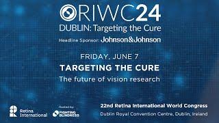 UPDATED LINK Retina International World Congress Friday, June 7-Targeting the cure