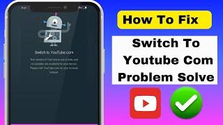 Fix this version of youtube is out of date and no updates are available for your device | switch to