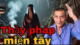 Thật là ly kỳ nghề Thầy Pháp ở Miền Tây nhiều vô số kể