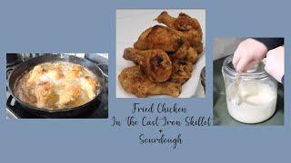 FRYING CHICKEN IN THE CAST IRON SKILLET + SOURDOUGH STARTER & COOKING TIPS