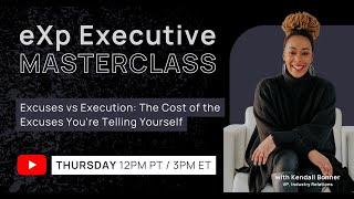 eXp Executive Masterclass: Excuses vs Execution: The Cost of the Excuses You're Telling Yourself