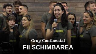 Grupul Continental | Fii Schimbarea | Live