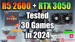 Ryzen 5 2600 + RTX 3050 Tested 30 Games in 2024