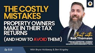 518 | The Costly Mistakes Property Owners Make in Their Tax Returns ( - Chat with Rob Thomson