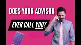 Does your advisor ever call you?