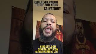 JESUS NEVER WANTED TO DIE FOR YOUR SALVATION!!! #GeneralSeti #SaraSutenSeti #shorts