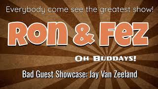 Ron & Fez - Bad Guest Showcase: Jay Van Zeeland