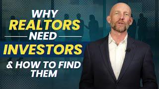 WHY REALTORS NEED INVESTORS & HOW TO FIND THEM- Kevin Ward