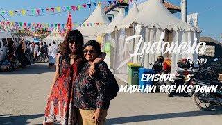 The Indonesia Trip - Episode 3 - Madhavi breaks down .