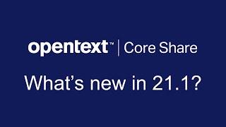 What's new in OpenText Core Share 21.1?