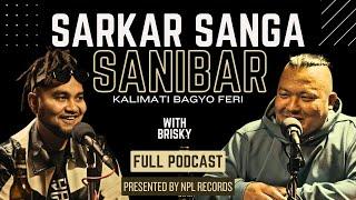 BRISKY Talks about Yama Buddha, UK lifestyle, Jogbani, Sacar Controversy | Sarkar Sanga Sanibar