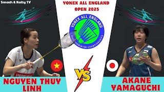 Highlight Match: Akane Yamaguchi vs Nguyễn Thùy Linh - YONEX All England Open 2025 (Women's Singles)