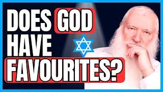 If Jews Are God's Chosen People Isn't That FAVOURITISM?!