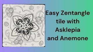 Easy Zentangle Tile with Asklepia and Anemone