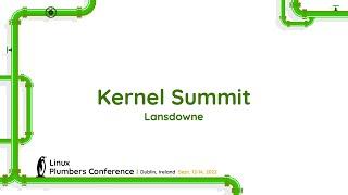 LPC 2022 - Kernel Summit - Lansdowne