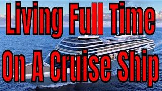 Living Full Time On A Cruise Ship On World Voyages Condos For $2.4 to $3.4 Million