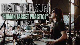 Hail The Sun | Human Target Practice | Drum Cam (LIVE)