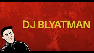 DJ Blyatman Ultimate Mix