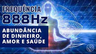 Abundância de Dinheiro, Amor e Saúde - Frequência 888Hz