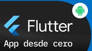 Crea tu primera app con Flutter desde cero