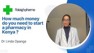 How much money is needed to start a pharmacy in Kenya in 2024?