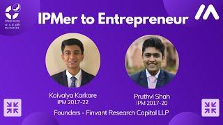 IPMer to Entrepreneur | Kaivalya Karkare and Pruthvi Shah