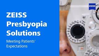 Meeting patients’ expectations with ZEISS Presbyopia Solutions