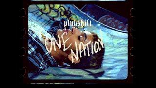 Pinkshift - ONE NATION (Official Music Video)