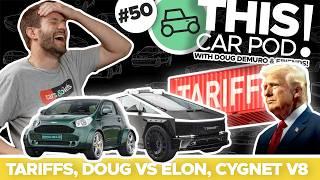 Does Tesla Still Need Elon Musk? Tariffs Hit the Auto Industry? Doug Wants a Car! THIS CAR POD! EP50