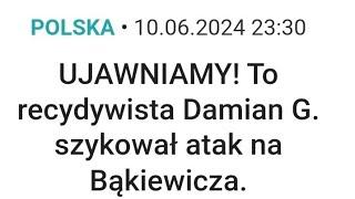 Recydywista Damian G szykował atak na Bąkiewicza. Wcześniej nocował u Magdaleny Koroblewskiej