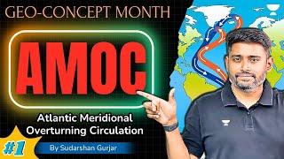 Atlantic Meridional Overturning Circulation (AMOC) | Geography Concept by Sudarshan Gurjar | UPSC