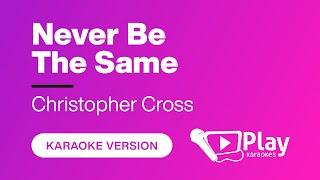 Christopher Cross - Never Be The Same - Karaoke  PlayKaraoke Instrumental