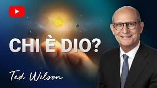 Chi è Dio? | Un Messaggio Speciale del Pastore Ted Wilson