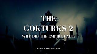 The Gokturks 2: Interregnum in the Turkic Realm (630 – 681 CE)