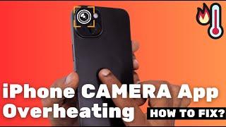 iPhone Camera App Overheating Problem  How to Fix?