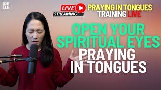 Open Your Spiritual Eyes By Praying In Tongues | Praying In Tongues Training LIVE