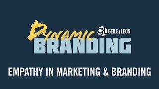 Dynamic Branding | Empathy in Marketing & Branding