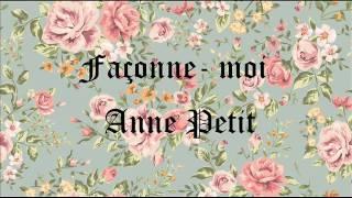 Façonne moi   Anne Petit