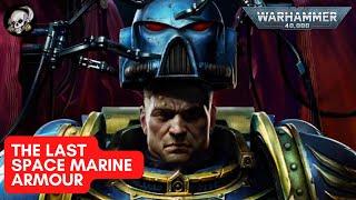 40K LORE: THE LAST SPACE MARINE ARMOUR