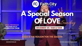 Faith City Family Church A Special Season of Love Sunday December 1st., 2024 @7pm