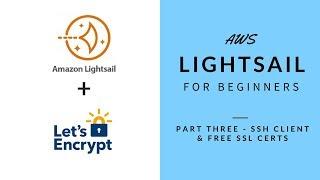 AWS Lightsail for Beginners - Part 3 - Install SSH Client and Free SSL Certs with Let's Encrypt